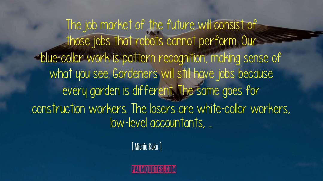 Michio Kaku Quotes: The job market of the