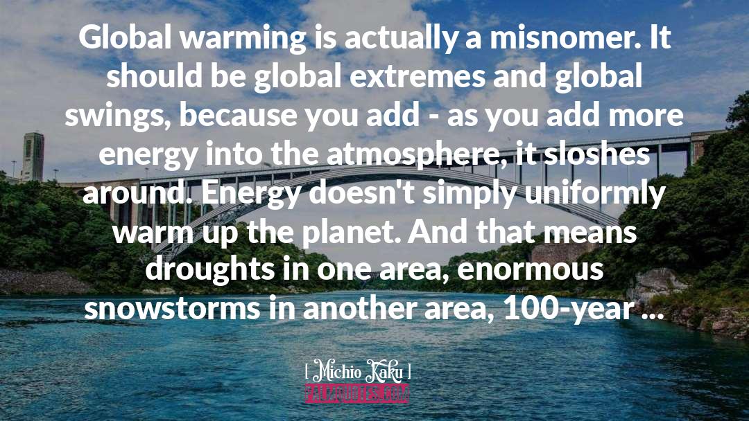 Michio Kaku Quotes: Global warming is actually a