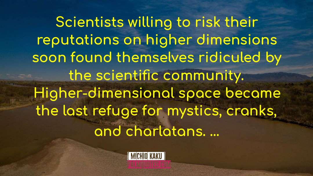 Michio Kaku Quotes: Scientists willing to risk their