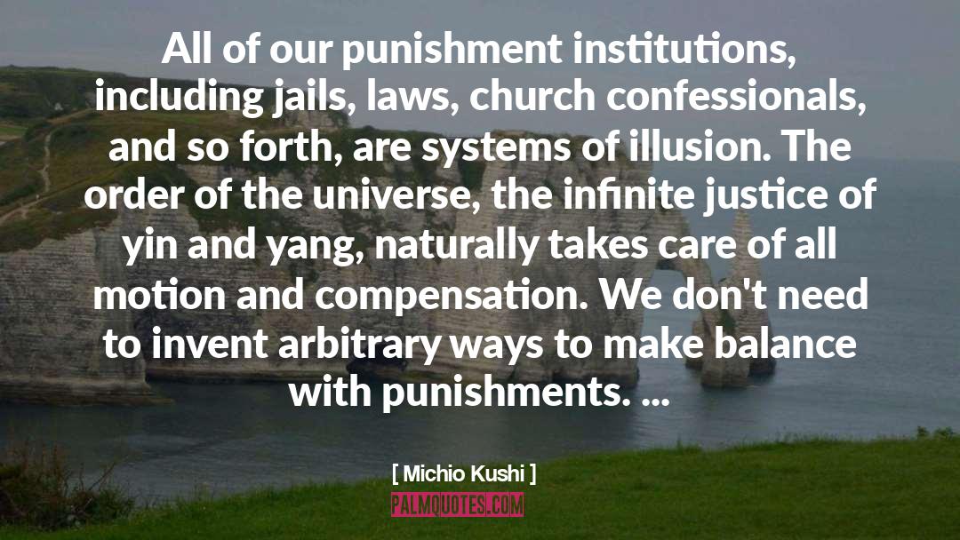 Michio Kushi Quotes: All of our punishment institutions,