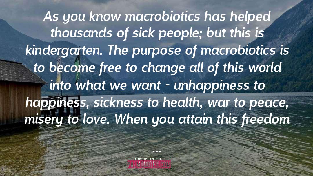 Michio Kushi Quotes: As you know macrobiotics has