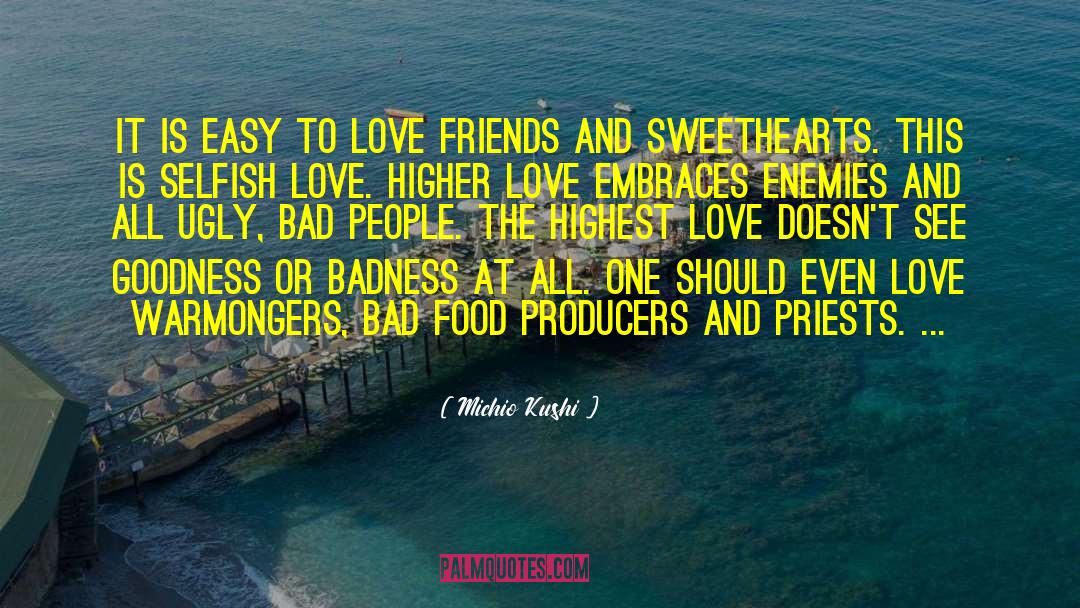 Michio Kushi Quotes: It is easy to love