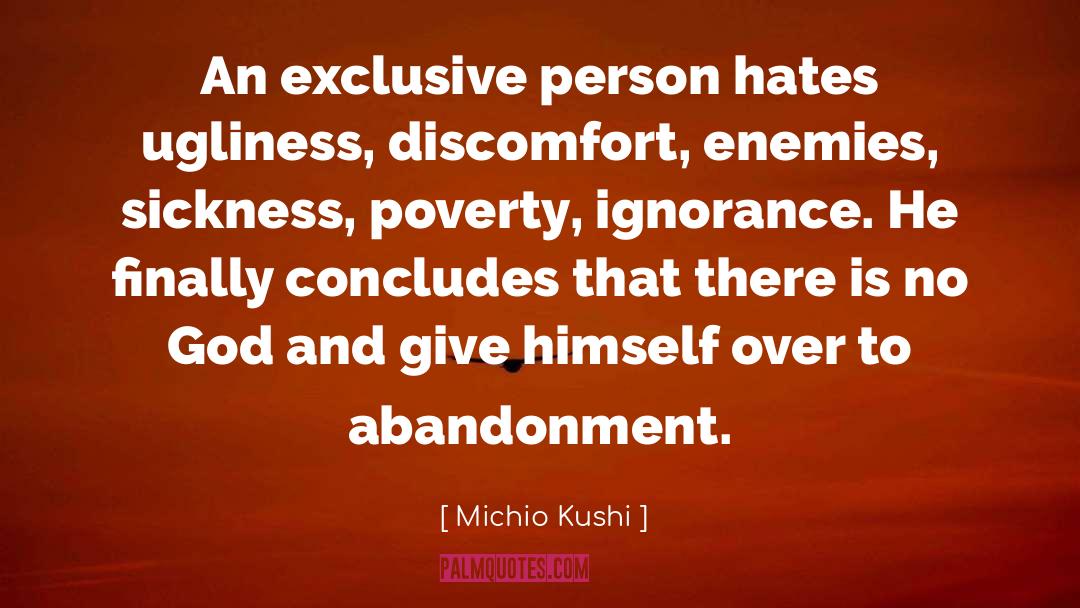 Michio Kushi Quotes: An exclusive person hates ugliness,