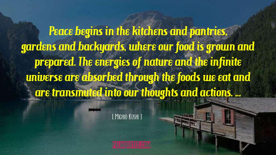 Michio Kushi Quotes: Peace begins in the kitchens