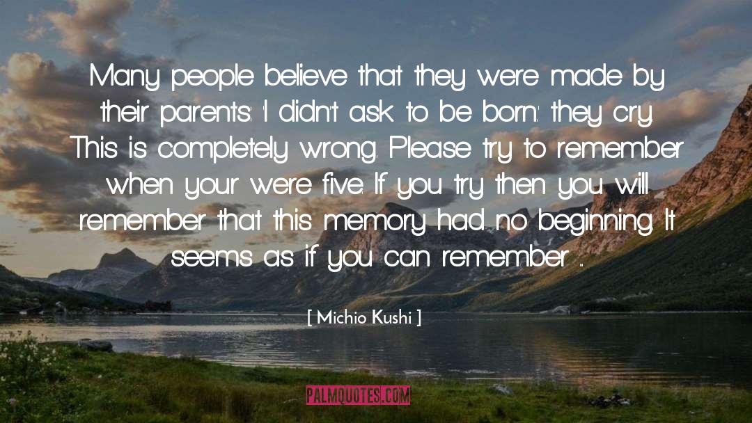 Michio Kushi Quotes: Many people believe that they