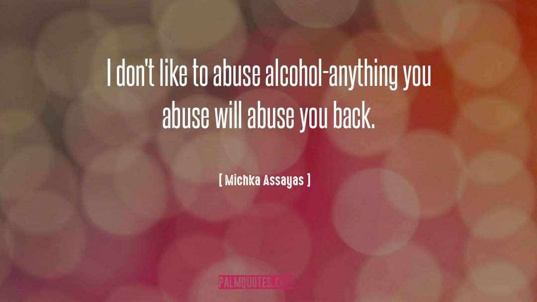 Michka Assayas Quotes: I don't like to abuse