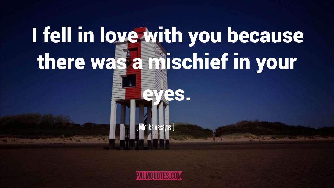 Michka Assayas Quotes: I fell in love with