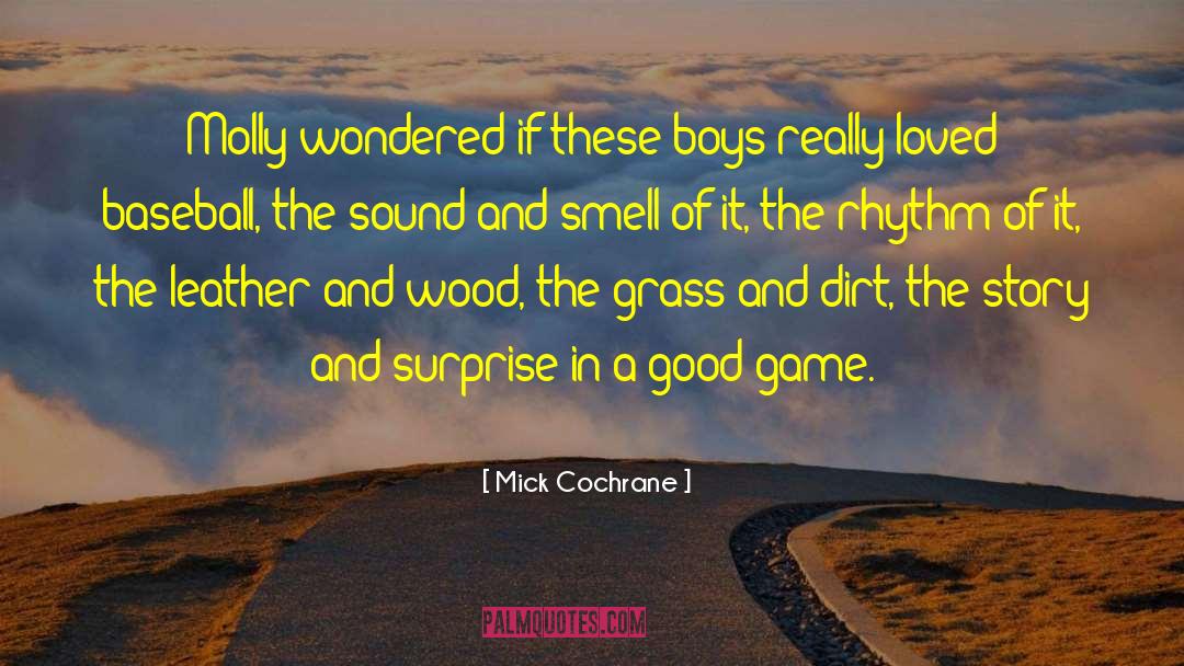 Mick Cochrane Quotes: Molly wondered if these boys