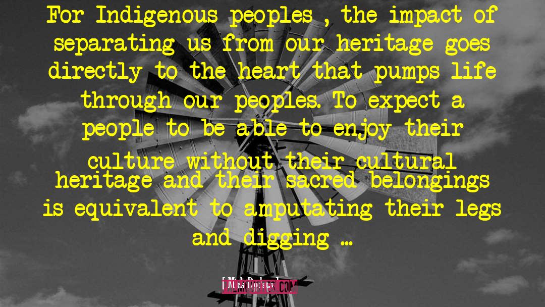 Mick Dodson Quotes: For Indigenous peoples , the