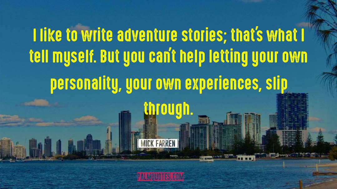 Mick Farren Quotes: I like to write adventure