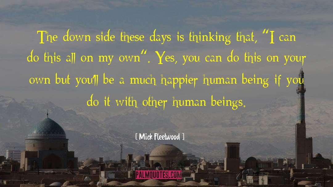 Mick Fleetwood Quotes: The down side these days