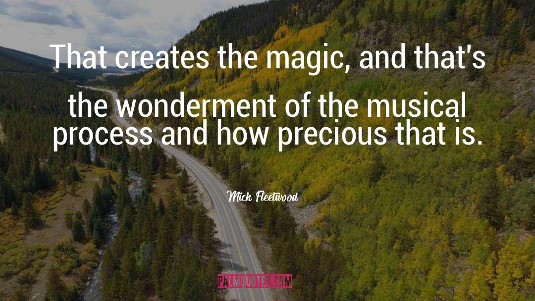 Mick Fleetwood Quotes: That creates the magic, and