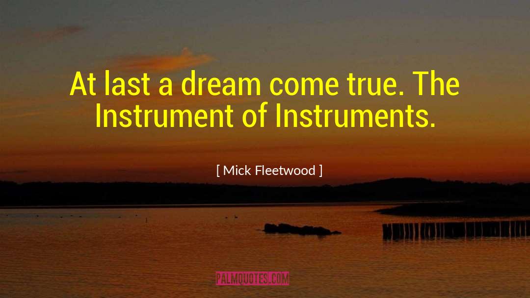 Mick Fleetwood Quotes: At last a dream come