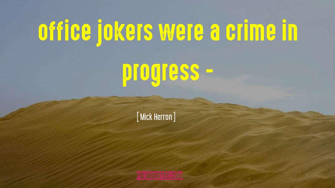 Mick Herron Quotes: office jokers were a crime