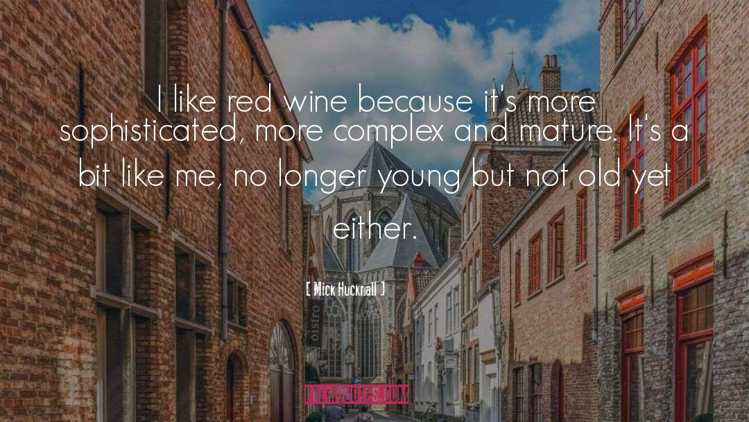 Mick Hucknall Quotes: I like red wine because