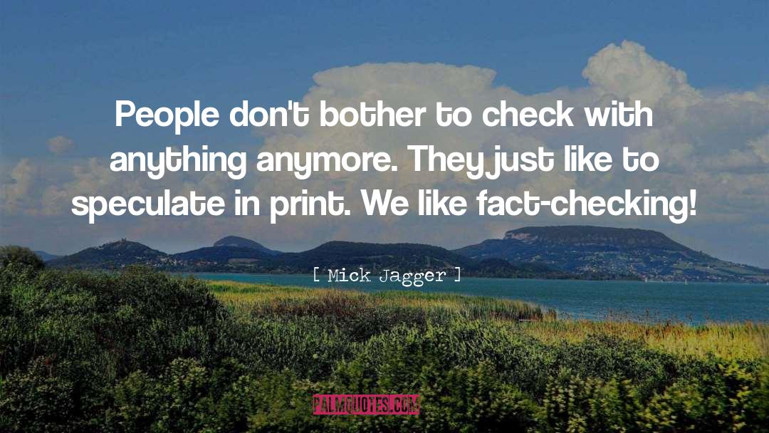 Mick Jagger Quotes: People don't bother to check