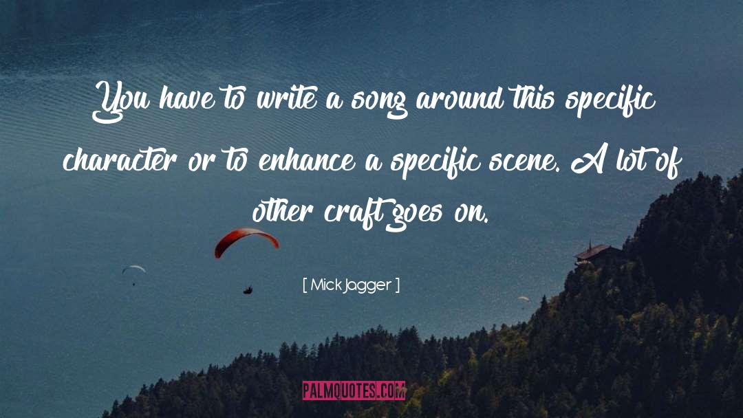 Mick Jagger Quotes: You have to write a