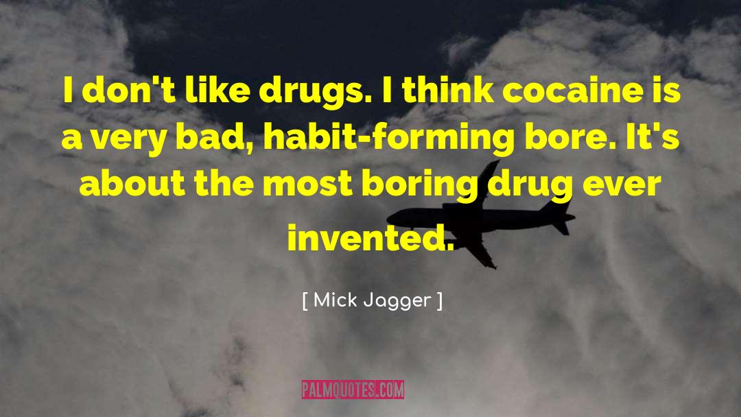 Mick Jagger Quotes: I don't like drugs. I