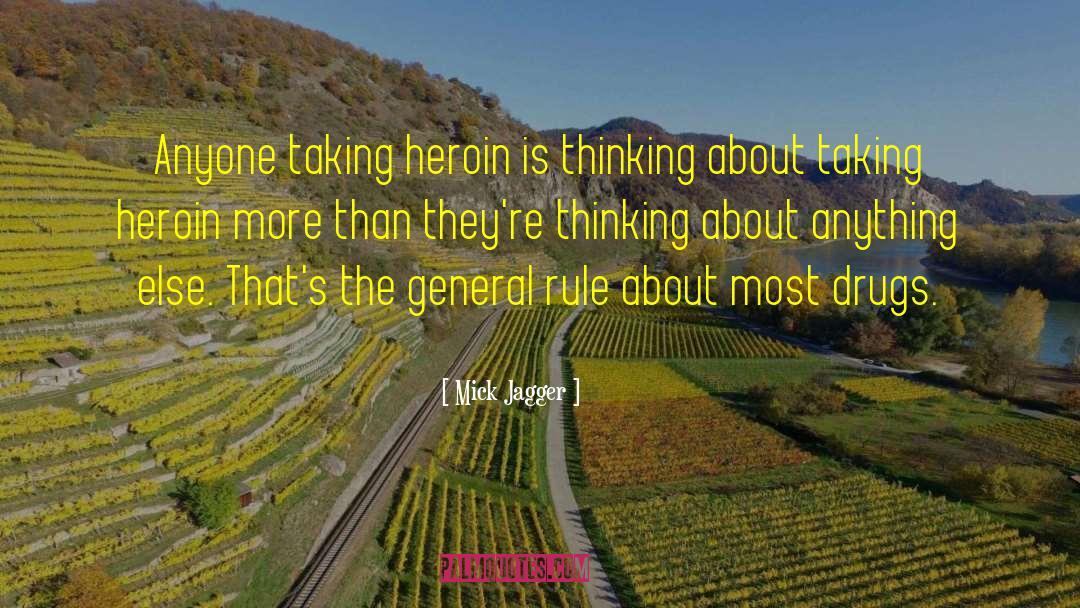 Mick Jagger Quotes: Anyone taking heroin is thinking