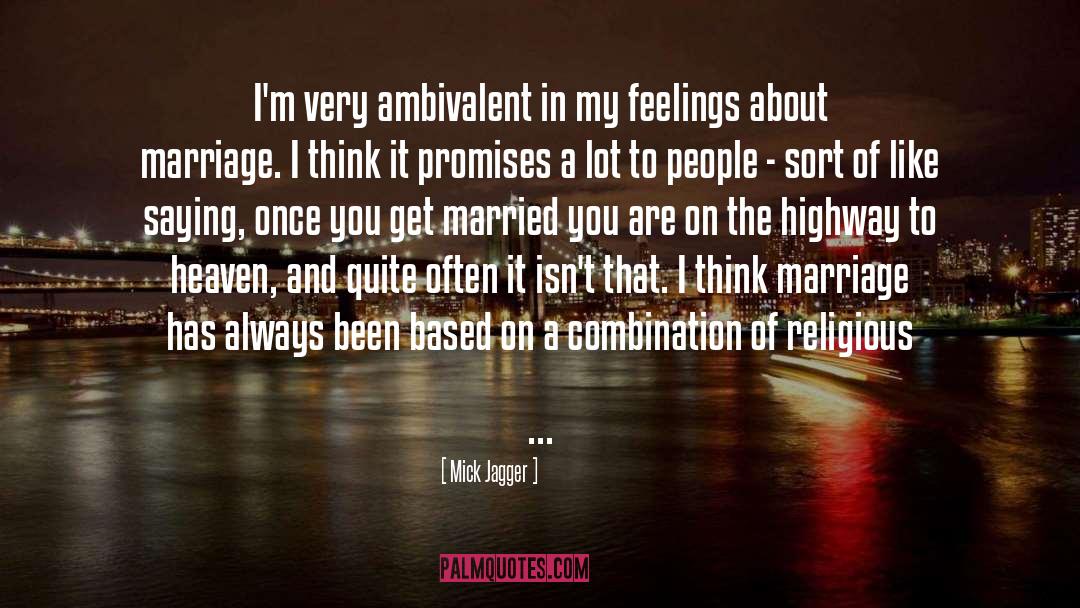 Mick Jagger Quotes: I'm very ambivalent in my