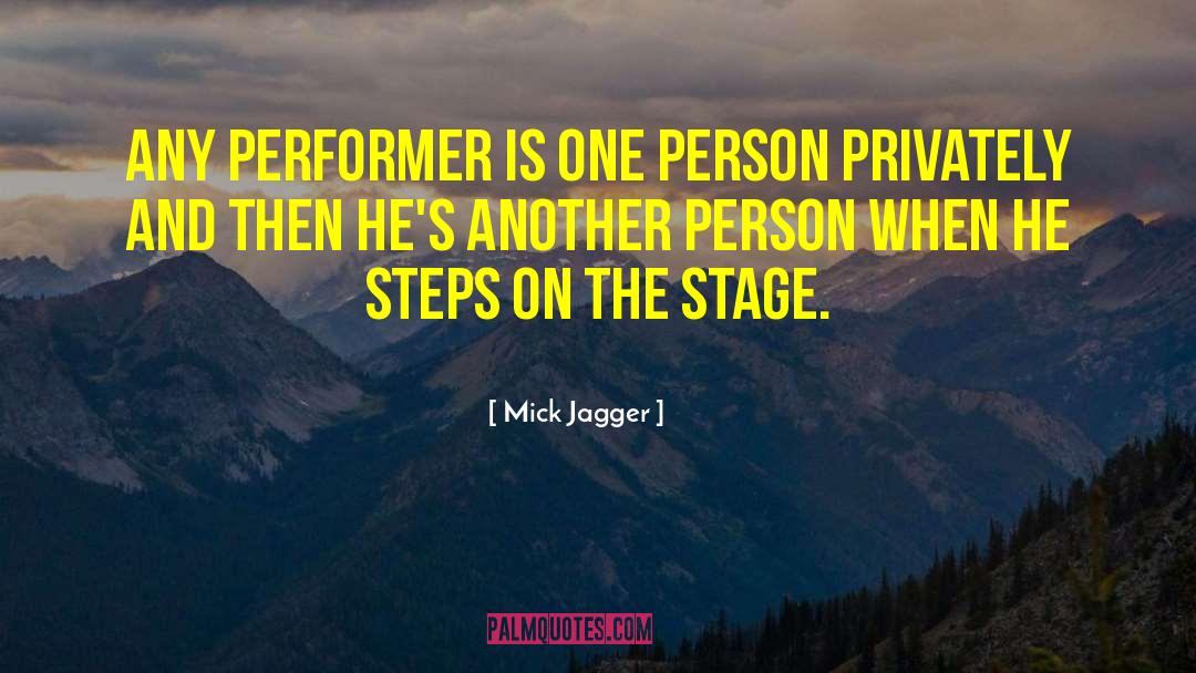 Mick Jagger Quotes: Any performer is one person