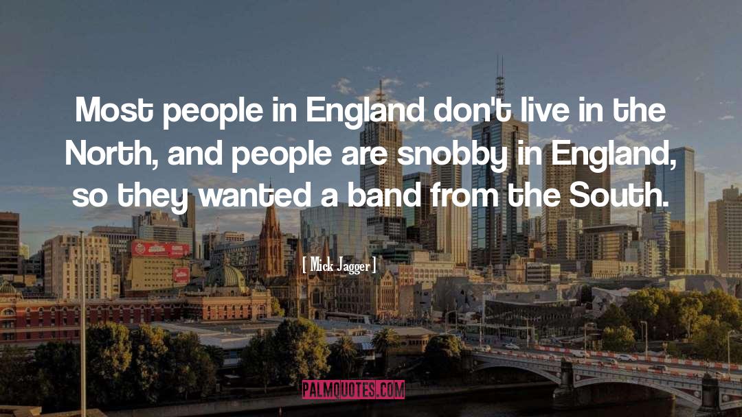 Mick Jagger Quotes: Most people in England don't