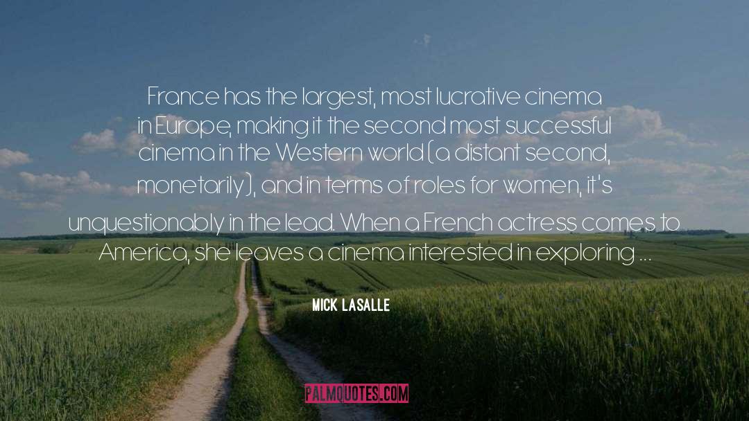 Mick LaSalle Quotes: France has the largest, most