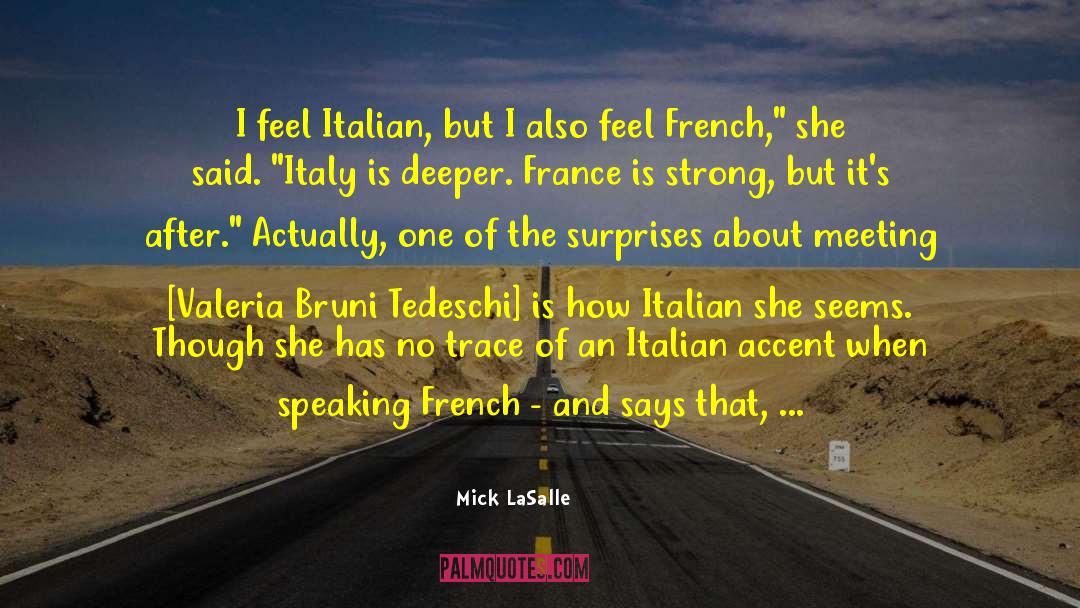 Mick LaSalle Quotes: I feel Italian, but I