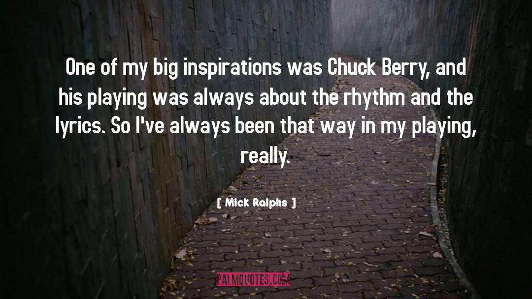 Mick Ralphs Quotes: One of my big inspirations