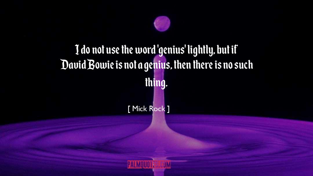 Mick Rock Quotes: I do not use the