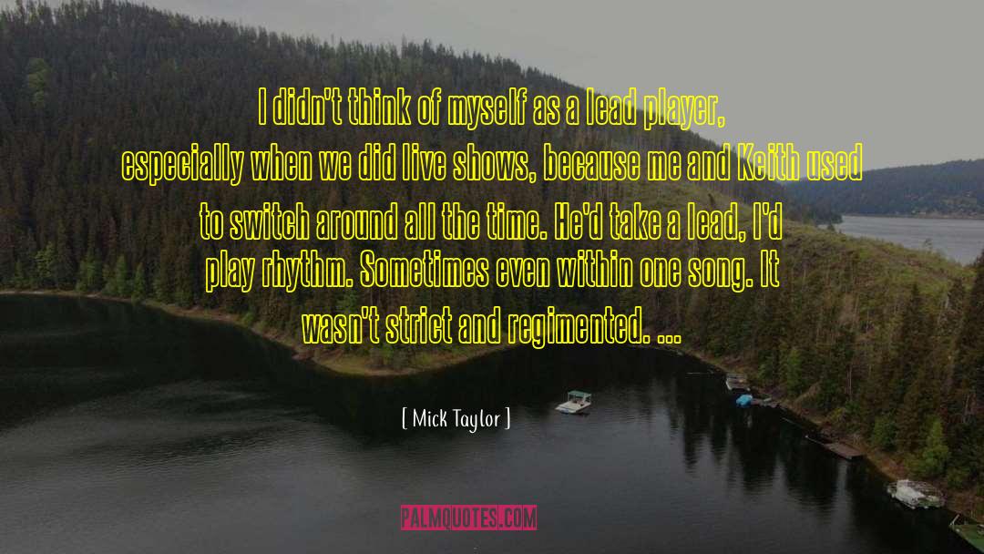 Mick Taylor Quotes: I didn't think of myself