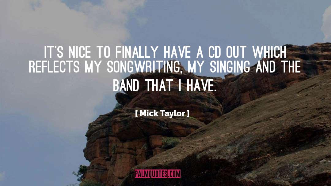 Mick Taylor Quotes: It's nice to finally have