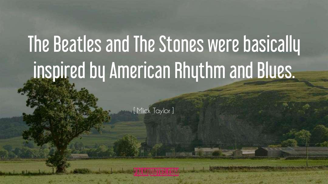 Mick Taylor Quotes: The Beatles and The Stones