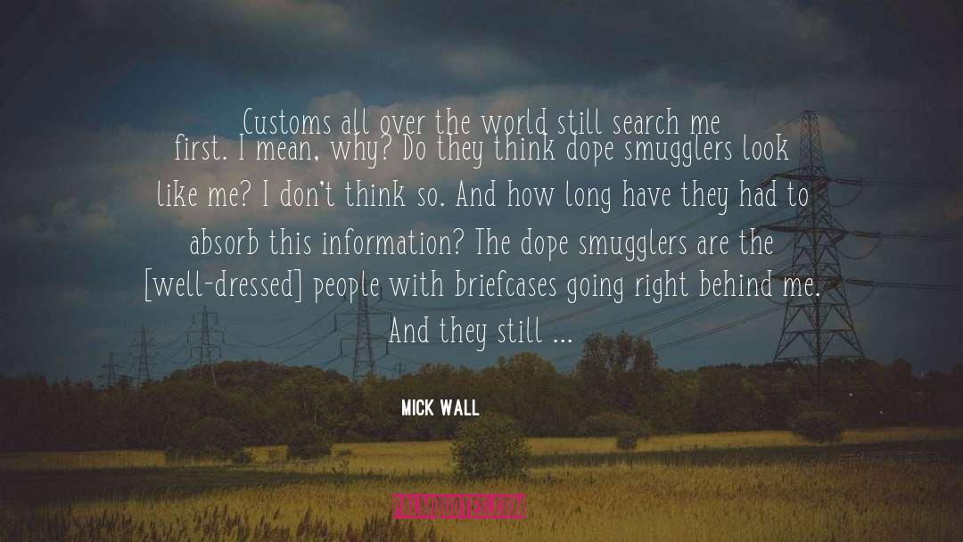 Mick Wall Quotes: Customs all over the world