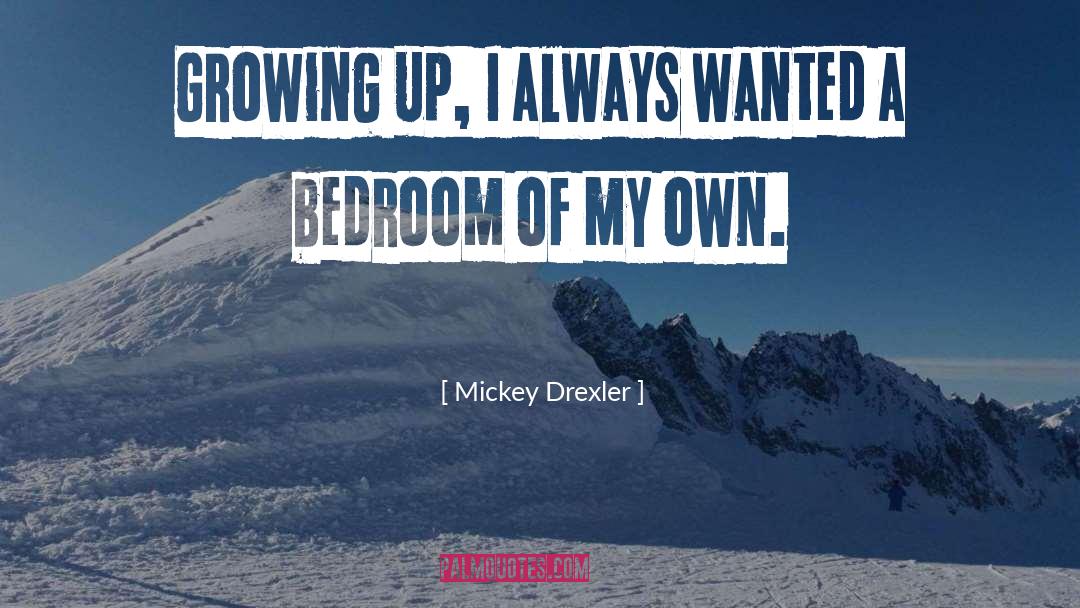 Mickey Drexler Quotes: Growing up, I always wanted