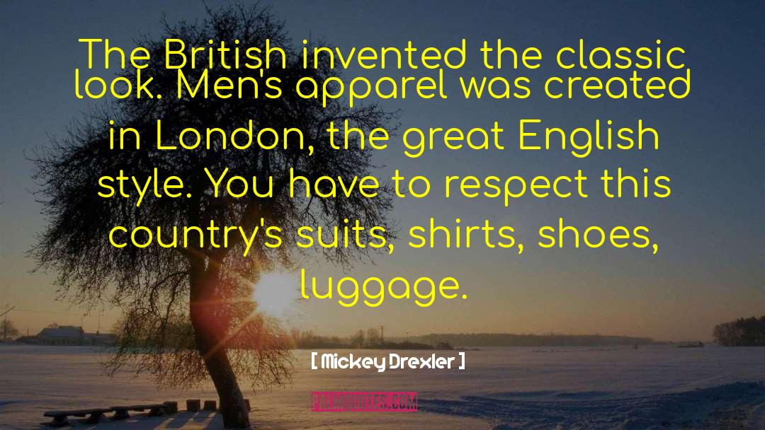 Mickey Drexler Quotes: The British invented the classic