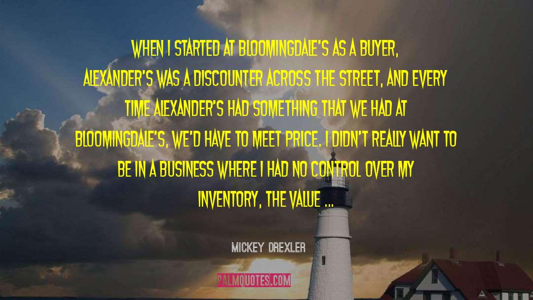 Mickey Drexler Quotes: When I started at Bloomingdale's