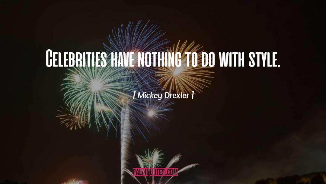 Mickey Drexler Quotes: Celebrities have nothing to do