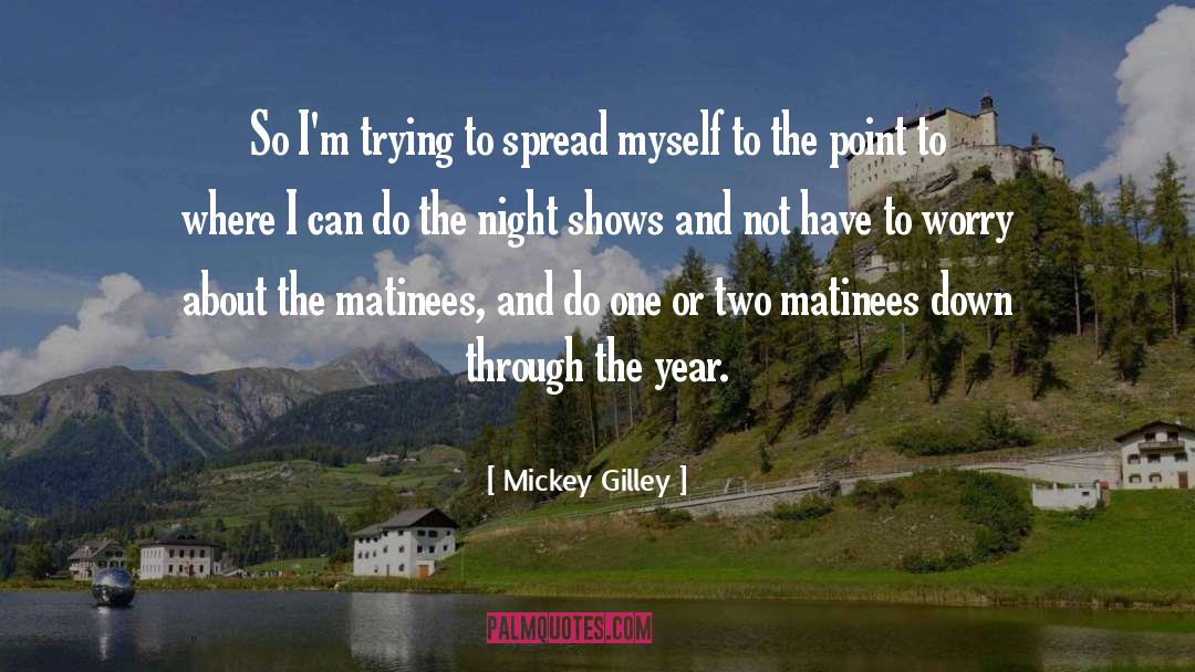 Mickey Gilley Quotes: So I'm trying to spread