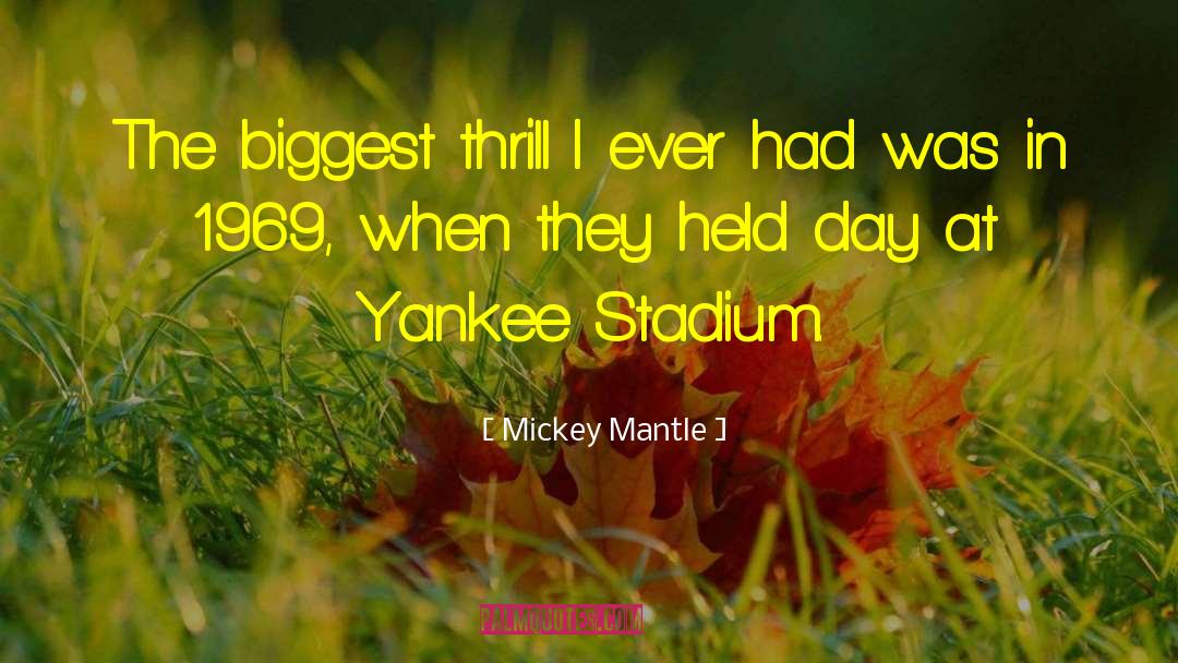 Mickey Mantle Quotes: The biggest thrill I ever