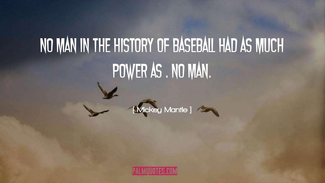 Mickey Mantle Quotes: No man in the history