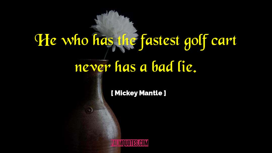 Mickey Mantle Quotes: He who has the fastest