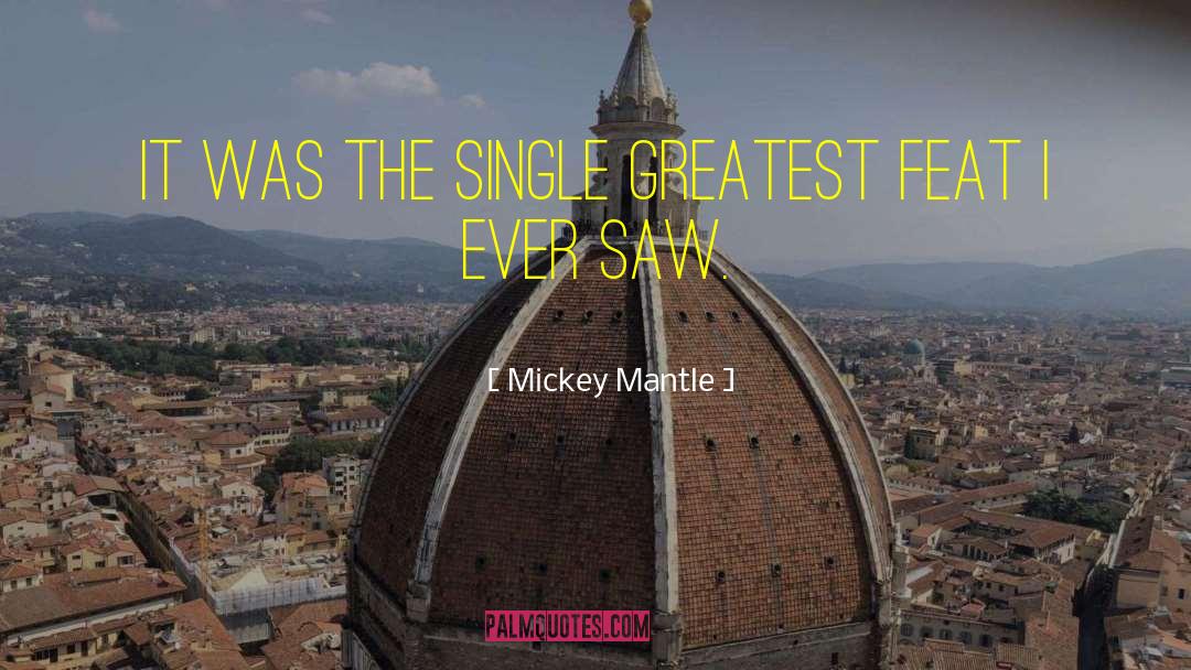 Mickey Mantle Quotes: It was the single greatest