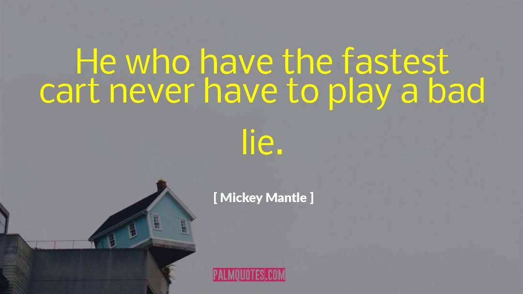 Mickey Mantle Quotes: He who have the fastest