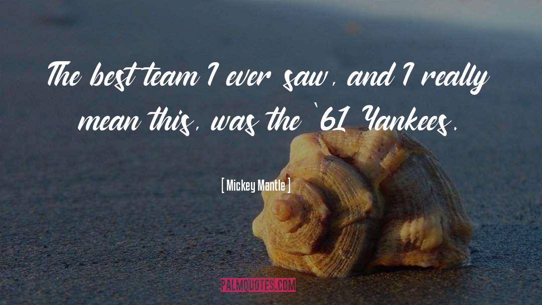 Mickey Mantle Quotes: The best team I ever