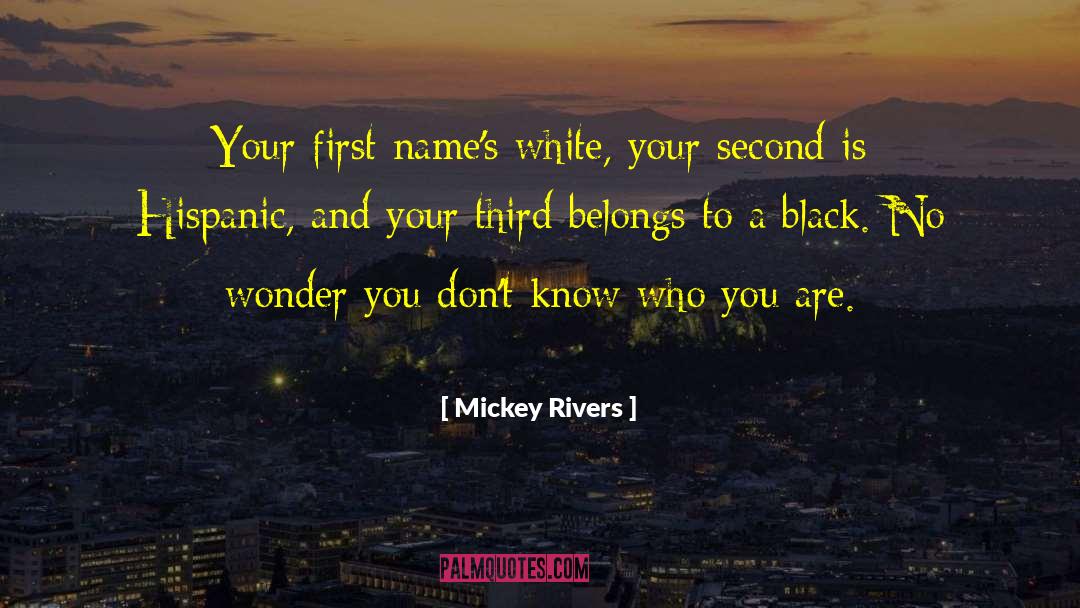 Mickey Rivers Quotes: Your first name's white, your