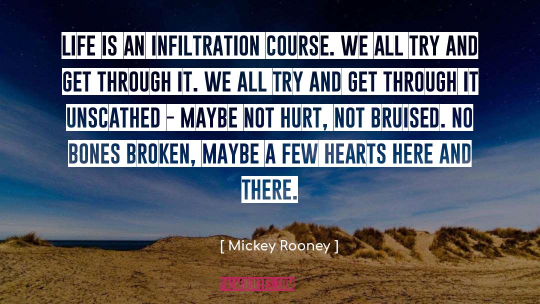 Mickey Rooney Quotes: Life is an infiltration course.