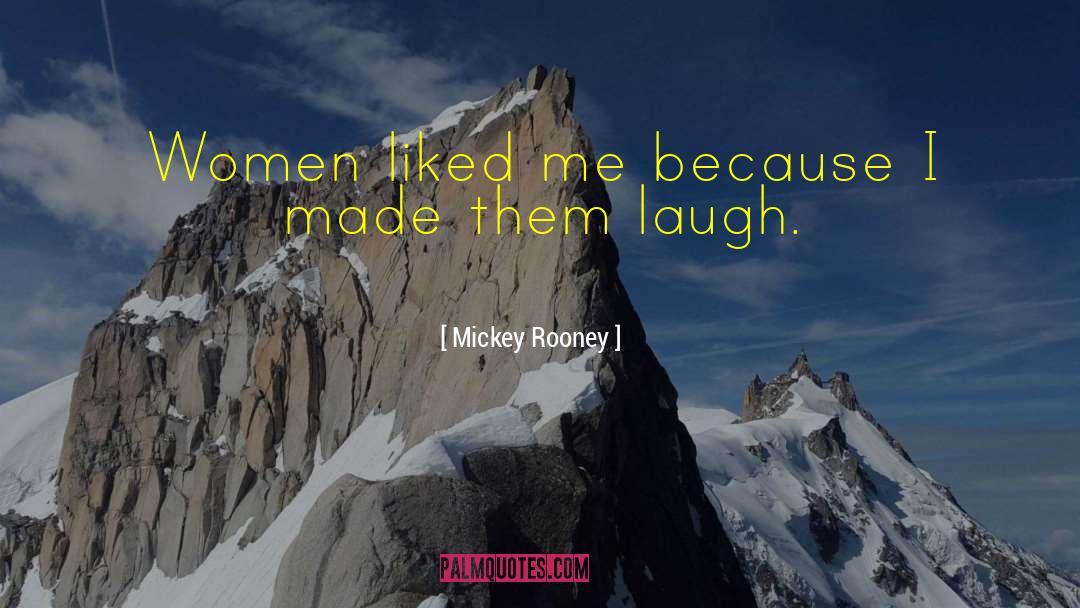 Mickey Rooney Quotes: Women liked me because I