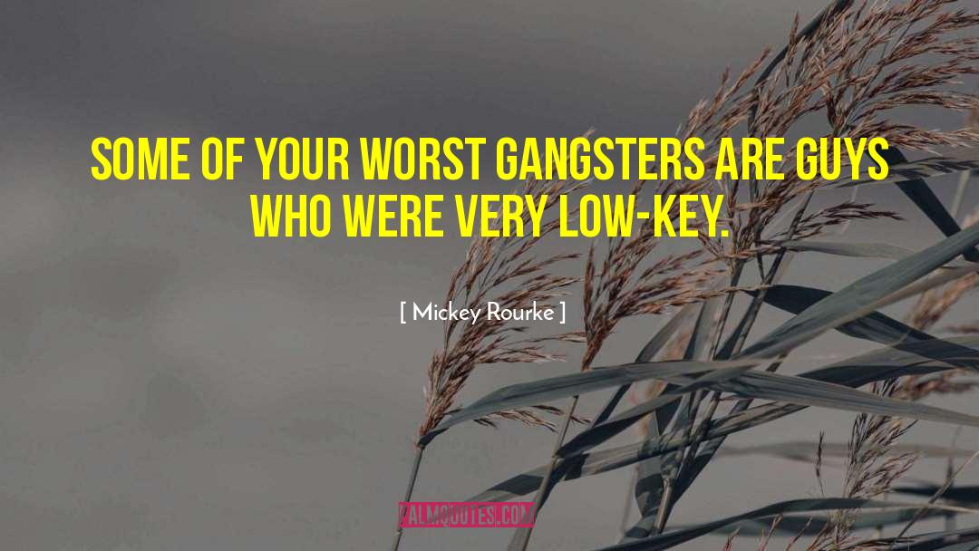 Mickey Rourke Quotes: Some of your worst gangsters