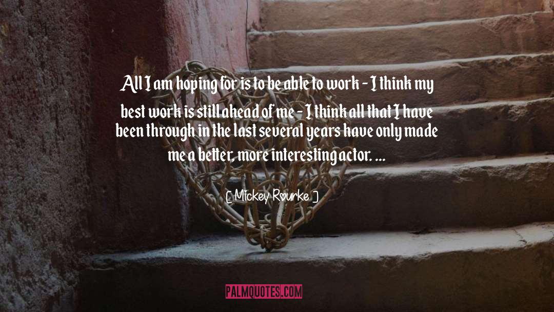 Mickey Rourke Quotes: All I am hoping for